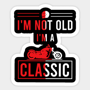I'm not old i'm a classic Sticker